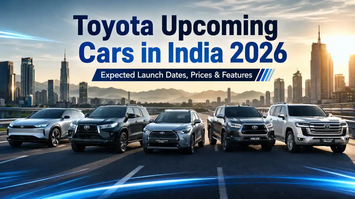 "Toyota Upcoming Cars in India 2026 featuring the Urban Cruiser EV, Fortuner Hybrid, Corolla Cross Hybrid, Hilux, and Land Cruiser Prado with expected launch dates, prices, and latest features."